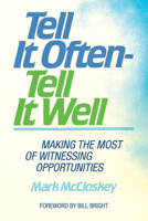 Tell It Often-Tell It Well: Making the Most O Witnessing Opportunities 0898401240 Book Cover