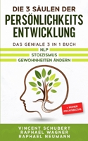 Die 3 Säulen der Persönlichkeitsentwicklung: Das geniale 3 in 1 Buch | NLP | Stoizismus | Gewohnheiten ändern + hoher Praxisbezug 3969670985 Book Cover