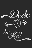 Dude Be Kind Unity Day Notebook: Anti Bullying Notebook 1658204662 Book Cover