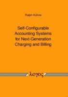 Self-Configurable Accounting Systems for Next-Generation Charging and Billing 3832529241 Book Cover