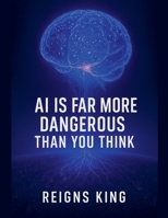 AI is Far More Dangerous Than You Think B0F9WCR8BH Book Cover