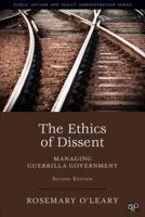 The Ethics of Dissent: Managing Guerrilla Government 1452226318 Book Cover