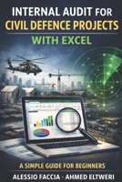 Internal Audit for Civil Defence Projects with Excel: A Simple Guide for Beginners B0G5MHKP9Z Book Cover