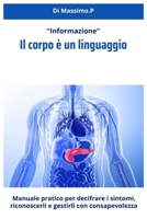 Il corpo è un linguaggio: Comunica con il tuo corpo (Italian Edition) B0F6NCXX3Y Book Cover