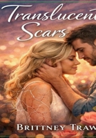Translucent Scars B0GQ1858MN Book Cover