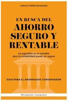 En busca del ahorro seguro y rentable: Guía para el inversor conservador (Monografías Invesgrama) 1725850753 Book Cover