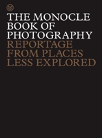 The Monocle Book of Photography: Reportage from Places Less Explored 0500978514 Book Cover