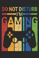 Do Not Disturb I'm Gaming: Gamer Notebook Blank Line Gaming Lovers Journal Lined with Lines 6x9 120 Pages Checklist Record Book Baker Video Game Lovers Take Notes Planner Paper Men Women Kids Christma 1700676288 Book Cover