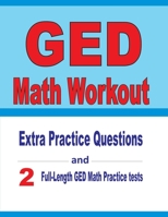 GED Math Workout: Extra Practice Questions and Two Full-Length Practice GED Math Tests 1671602587 Book Cover