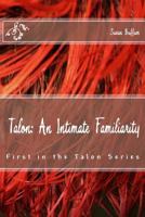 Talon: An Intimate Familiarity 1517629772 Book Cover