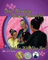 Don't You Know You Are Beautiful Just the Way You Are! 0996597824 Book Cover