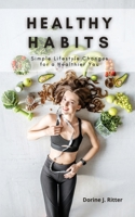 Healthy Habits: Simple Lifestyle Changes for a Healthier You 1803019204 Book Cover