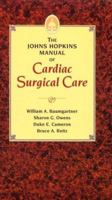 The Johns Hopkins Manual of Cardiac Surgical Care 0801622484 Book Cover