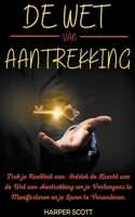 De Wet van Aantrekking Trek je Realiteit aan: Ontdek de Kracht van de Wet van Aantrekking om je Verlangens te Manifesteren en je Leven te Veranderen. B0CLHLGD3G Book Cover