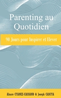 Parenting au Gotidien: 90 Jours pour Inspirer et Elever (French Edition) B0DTKGD4C2 Book Cover