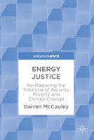 Energy Justice: Re-Balancing the Trilemma of Security, Poverty and Climate Change 3319624938 Book Cover