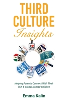 Third Culture Insights: Helping Parents Connect with Their TCK & Global Nomad Children 9887063576 Book Cover