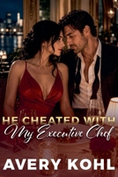 He Cheated With My Sous Chef B0H56KVPLR Book Cover