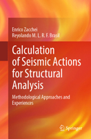 Calculation of Seismic Actions for Structural Analysis: Methodological Approaches and Experiences 3032088836 Book Cover
