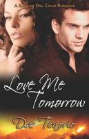 Love Me Tomorrow 160504444X Book Cover