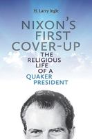 Nixon's First Cover-up: The Religious Life of a Quaker President 0826220428 Book Cover