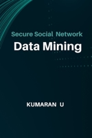 Secure Social Network Data Mining 1805295268 Book Cover