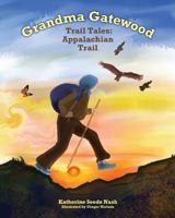 Grandma Gatewood - Trail Tales: Appalachian Trail 0982218702 Book Cover