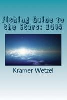 Fishing Guide to the Stars: 2014: The Complete Columns 1530894484 Book Cover