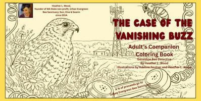 The Case of the Vanishing Buzz; Adults' Companion Coloring Book: Adults' Companion Coloring Book; Geraldine Bee Detective (Companion Coloring Books to The Case of the Vanishing Buzz) B0GZ6L1WD3 Book Cover