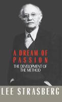 A Dream of Passion: The Development of the Method 0452261988 Book Cover
