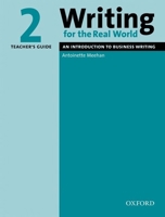 Writing for the Real World 2: An Introduction to Business Writing Teacher's Guide 0194538214 Book Cover