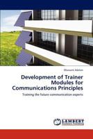 Development of Trainer Modules for Communications Principles: Training the future communication experts 3659233285 Book Cover