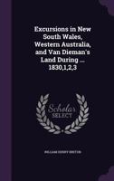 Excursions in New South Wales, Western Australia, and Van Diemen's Land, During the Years 1830, 1831, 1832, and 1833 1296023974 Book Cover