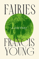 Fairies: A History 1509566775 Book Cover
