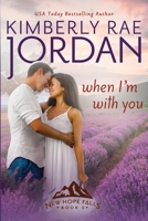 When I'm With You: A Contemporary Christian Romance 1988409454 Book Cover