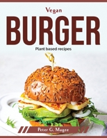 Vegan Burger: Plant based recipes 1804379727 Book Cover