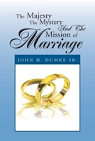 The Majesty The Mystery And The Mission of Marriage 1479776769 Book Cover