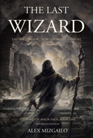 The Last Wizard: A Descent into Hard Magic and Ruin (The Land of Amun Saga) B0G1C45PQ7 Book Cover