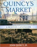 Quincy's Market: A Boston Landmark 1555535526 Book Cover