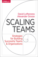 Scaling Teams: Strategies for Building Successful Teams and Organizations 149195227X Book Cover