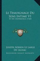 Le Temoignage Du Sens Intime V1: Et De L’Experience (1760) 1166333523 Book Cover
