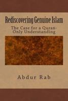 Rediscovering Genuine Islam: The Case for a Quran-Only Understanding 1495287173 Book Cover