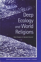 Deep Ecology and World Religions: New Essays on Sacred Ground (S U N Y Series in Radical Social and Political Theory) 0791448843 Book Cover
