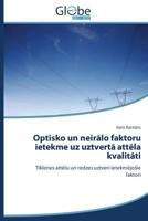 Optisko Un Neir Lo Faktoru Ietekme Uz Uztvert Att La Kvalit Ti 3639635167 Book Cover