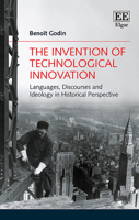 The Invention of Technological Innovation: Languages, Discourses and Ideology in Historical Perspective 1789903335 Book Cover