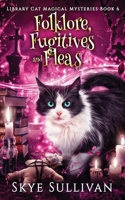 Folklore, Fugitives and Fleas: A Paranormal Cozy Mystery (Library Cat Magical Mysteries) B0DW5GGRQJ Book Cover