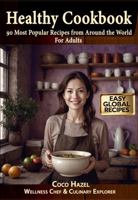 Healthy Cookbook for Adults: 90 Most Popular Recipes from around the World 194251221X Book Cover