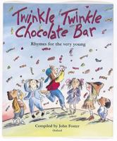 Twinkle, Twinkle, Chocolate Bar: Rhymes for the Very Young 0192755811 Book Cover