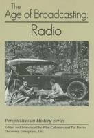 The Age of Broadcast: Radio (Perspectives on History Series) 1878668854 Book Cover