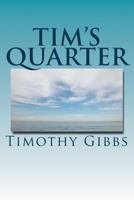 Tim's Quarter: Twenty Five Poems 1494846055 Book Cover